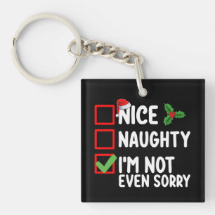 Nice Naughty I'm Not Even Sorry Christmas List Key Ring