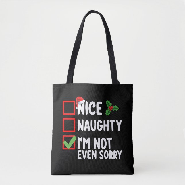 Nice Naughty I'm Not Even Sorry Christmas List Tote Bag (Front)