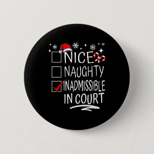 Nice Naughty Inadmissible In Court Christmas Famil 6 Cm Round Badge