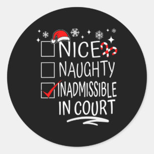 Nice Naughty Inadmissible In Court Christmas Famil Classic Round Sticker