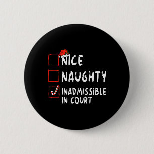 Nice Naughty Inadmissible In Court Christmas List 6 Cm Round Badge