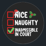 Nice Naughty Inadmissible In Court Christmas List  Classic Round Sticker<br><div class="desc">Nice Naughty Inadmissible In Court Christmas List Holiday</div>