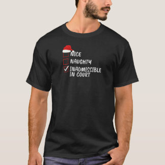 Nice Naughty Inadmissible In Court Christmas List  T-Shirt