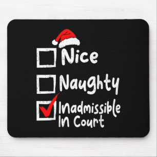Nice Naughty Inadmissible In Court Funny Christmas Mouse Mat