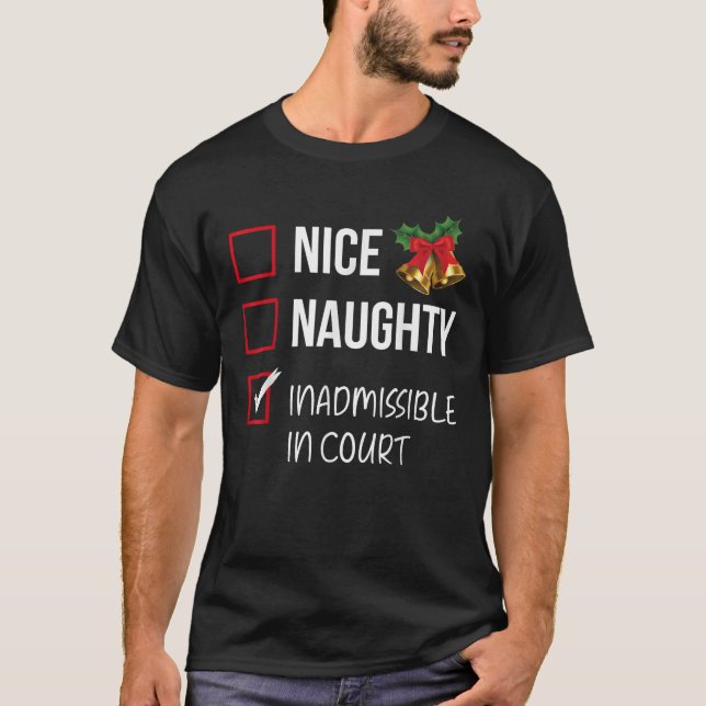 Nice Naughty Inadmissible In Court Funny Christmas T-Shirt (Front)