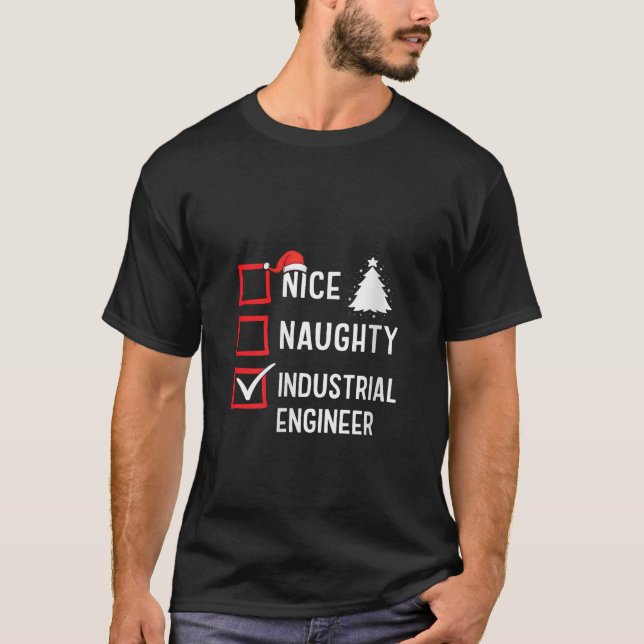 Nice Naughty Industrial Engineer Xmas Holiday Sant T-Shirt (Front)
