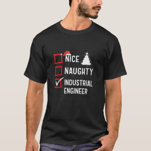 Nice Naughty Industrial Engineer Xmas Holiday Sant T-Shirt
