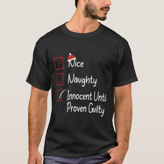 Nice Naughty Innocent Until Proven Guilty 1  T-Shirt (Front)