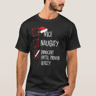 Nice Naughty Innocent Until Proven Guilty  Christm T-Shirt