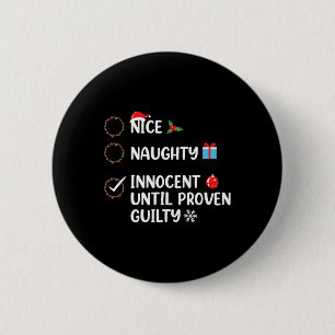Nice naughty innocent until proven guilty christma 6 cm round badge