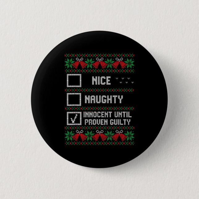 Nice Naughty Innocent Until Proven Guilty Christma 6 Cm Round Badge (Front)