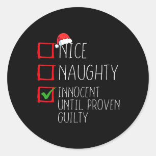 Nice Naughty Innocent Until Proven Guilty Christma Classic Round Sticker