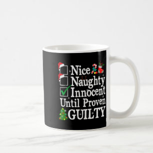 Nice Naughty Innocent Until Proven Guilty Christma Coffee Mug