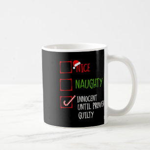 Nice Naughty Innocent Until Proven Guilty Christma Coffee Mug