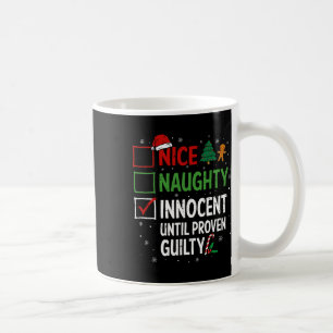 Nice Naughty Innocent Until Proven Guilty Christma Coffee Mug