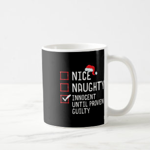 Nice Naughty Innocent Until Proven Guilty Christma Coffee Mug