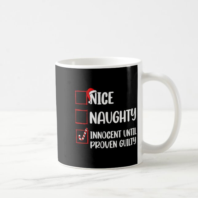 Nice Naughty Innocent Until Proven Guilty Christma Coffee Mug (Right)