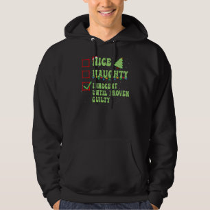 Nice Naughty Innocent Until Proven Guilty Christma Hoodie