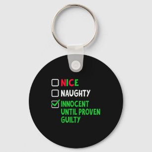 Nice Naughty Innocent Until Proven Guilty Christma Key Ring