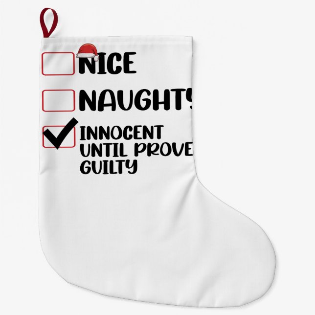Nice Naughty Innocent Until Proven Guilty Christma Large Christmas Stocking (Front)