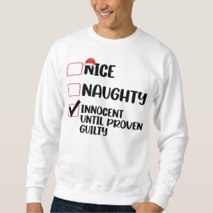 Nice Naughty Innocent Until Proven Guilty Christma Sweatshirt