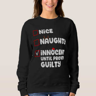 Nice Naughty Innocent Until Proven Guilty Christma Sweatshirt