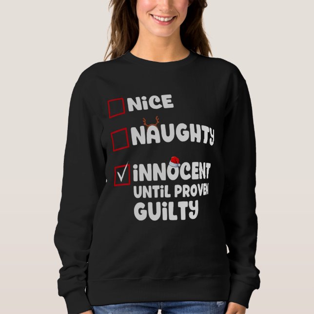 Nice Naughty Innocent Until Proven Guilty Christma Sweatshirt (Front)