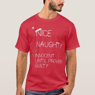 Nice Naughty Innocent Until Proven Guilty Christma T-Shirt