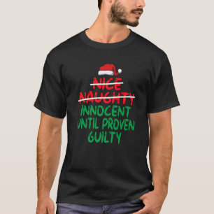 Nice Naughty Innocent Until Proven Guilty Christma T-Shirt