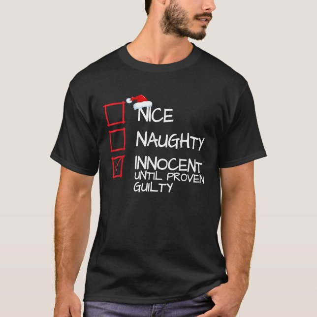 Nice Naughty Innocent Until Proven Guilty Christma T-Shirt (Front)