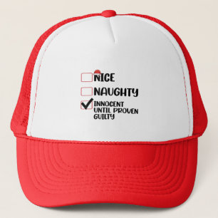 Nice Naughty Innocent Until Proven Guilty Christma Trucker Hat