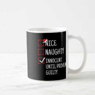 Nice Naughty Innocent Until Proven Guilty Funny Ch Coffee Mug