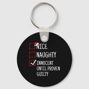 Nice Naughty Innocent Until Proven Guilty Funny Ch Key Ring