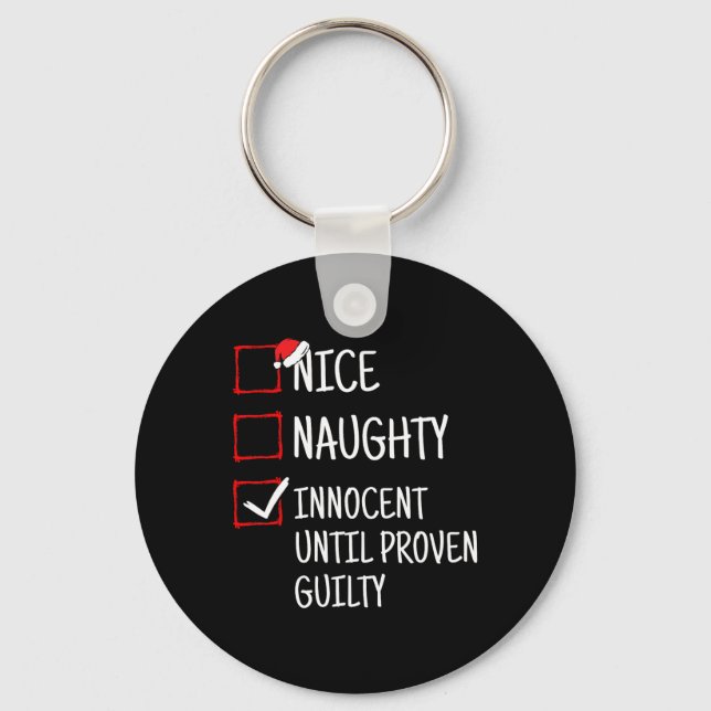 Nice Naughty Innocent Until Proven Guilty Funny Ch Key Ring (Front)