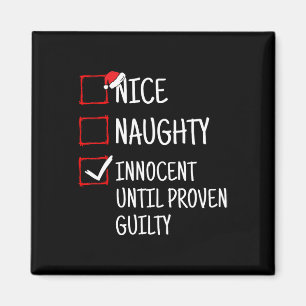 Nice Naughty Innocent Until Proven Guilty Funny Ch Magnet