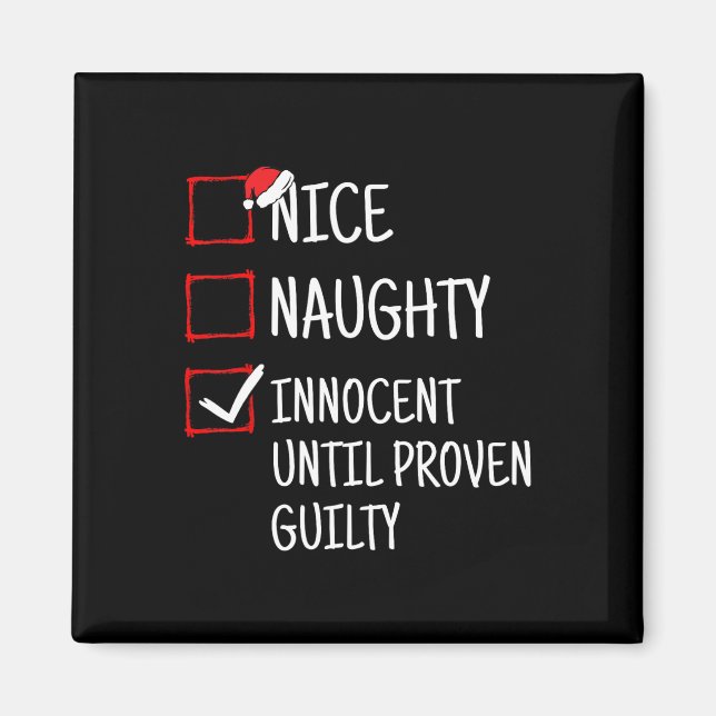 Nice Naughty Innocent Until Proven Guilty Funny Ch Magnet (Front)