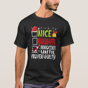 Nice Naughty Innocent Until Proven Guilty Funny Ch T-Shirt