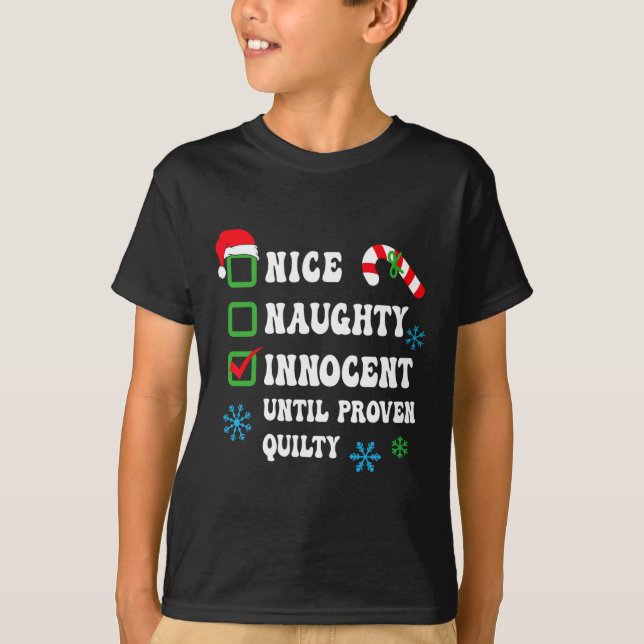 Nice Naughty Innocent Until Proven Guilty Funny Ch T-Shirt (Front)