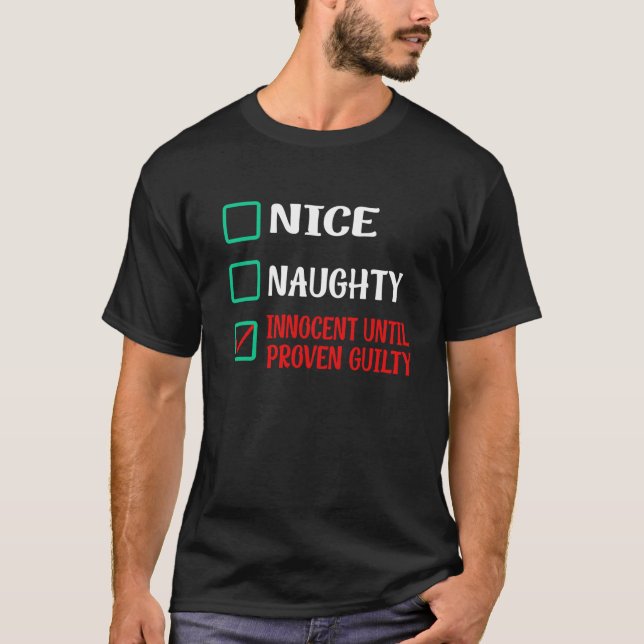 Nice Naughty Innocent Until Proven Guilty Funny Ch T-Shirt (Front)