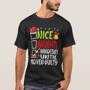 Nice Naughty Innocent Until Proven Guilty Funny Ch T-Shirt