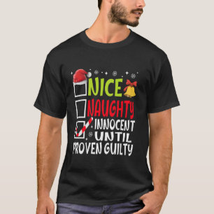 Nice Naughty Innocent Until Proven Guilty Funny Ch T-Shirt