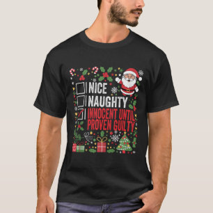 Nice Naughty Innocent Until Proven Guilty Funny Ch T-Shirt