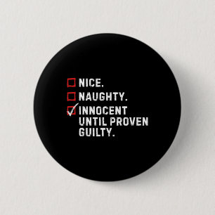 Nice Naughty Innocent Until Proven Guilty Funny Xm 6 Cm Round Badge