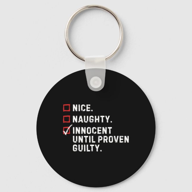 Nice Naughty Innocent Until Proven Guilty Funny Xm Key Ring (Front)