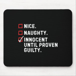 Nice Naughty Innocent Until Proven Guilty Funny Xm Mouse Mat