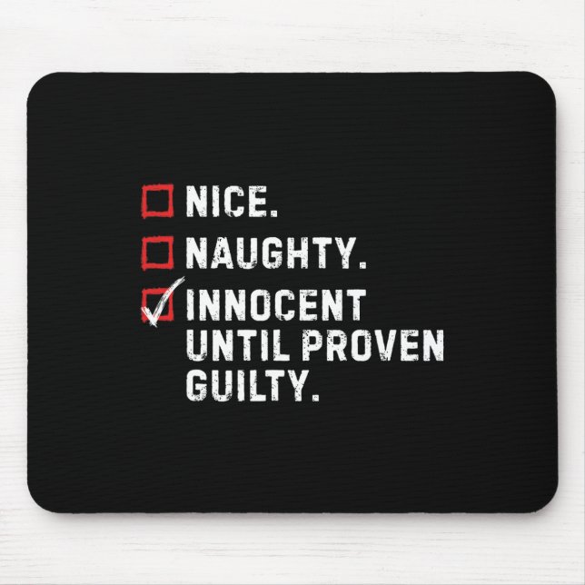 Nice Naughty Innocent Until Proven Guilty Funny Xm Mouse Mat (Front)