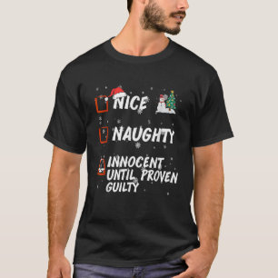 Nice Naughty innocent until proven guilty List Chr T-Shirt