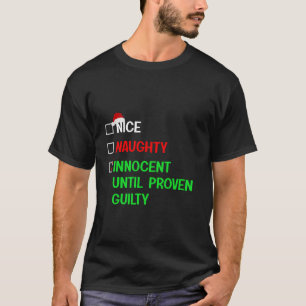 Nice Naughty Innocent Until Proven Guilty  T-Shirt