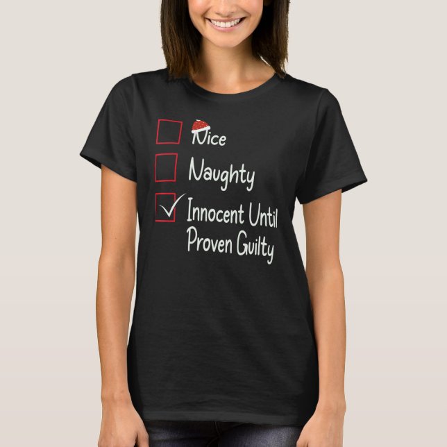Nice naughty innocent until proven guilty T-Shirt (Front)