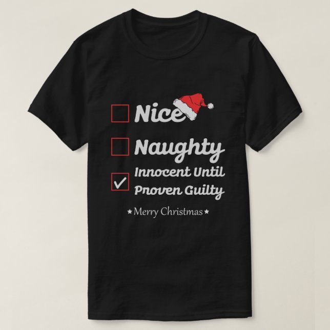 Nice Naughty Innocent Until Proven Guilty Xmas T-Shirt (Design Front)